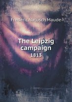 The Leipzig Campaign 1813
