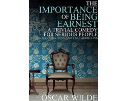 The Importance of Being Earnest: (A Trivial Comedy for Serious People) With 13 Illustrations and a Free Audio Link