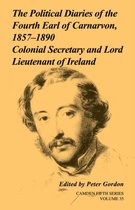 Political Diaries Of The Fourth Earl Of Carnarvon, 1857 - 1890