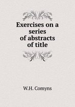 Exercises on a series of abstracts of title