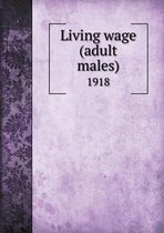 Living Wage (Adult Males) 1918