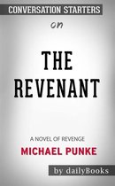 The Revenant: A Novel of Revenge by Michael Punke Conversation Starters