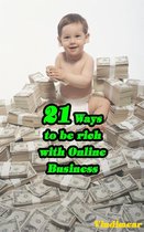 21 Ways To Be Rich With Online Business