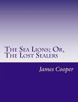 The Sea Lions; Or, The Lost Sealers