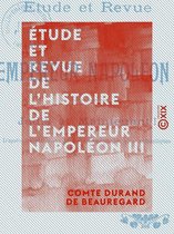 Étude et Revue de l'histoire de l'empereur Napoléon III - Jadis, et maintenant !