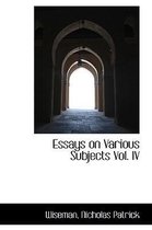 Essays on Various Subjects Vol. IV