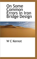 On Some Common Errors in Iron Bridge Design