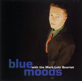 Blue Moods With The Mark Lotz Quartet