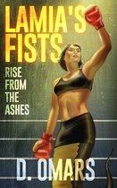 Lamia's Fists - Lamia's Fists: Rise From The Ashes
