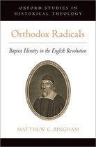 Oxford Studies in Historical Theology - Orthodox Radicals
