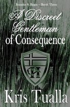 A Discreet Gentleman of Consequence: The Discreet Gentleman Series