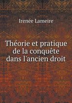 Theorie et pratique de la conquete dans l'ancien droit