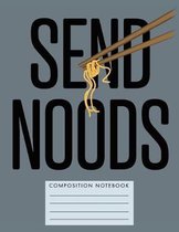 Send Noods Composition Notebook