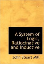 A System of Logic, Ratiocinative and Inductive