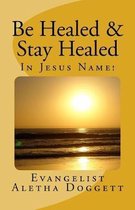 Be Healed & Stay Healed in Jesus Name