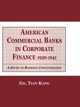 Financial Sector of the American Economy- American Commercial Banks in Corporate Finance, 1929-1941