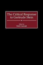 Critical Responses in Arts and Letters-The Critical Response to Gertrude Stein