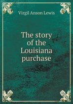 The story of the Louisiana purchase