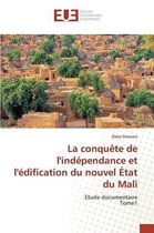 Omn.Univ.Europ.-La Conquète de l'Indépendance Et l'Édification Du Nouvel État Du Mali