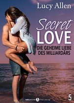Secret Love - Die geheime Liebe des Milliardärs 5 - Secret Love - Die geheime Liebe des Milliardärs, band 5