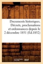 Sciences Sociales- Documents Historiques. Décrets, Proclamations Et Ordonnances Depuis Le 2 Décembre 1851 (Éd.1852)
