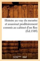 Histoire Au Vray Du Meurtre Et Assassinat Proditoirement Commis Au Cabinet d'Un Roy ( d.1589)