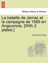 La Bataille de Jarnac Et La Campagne de 1569 En Angoumois. [With 2 Plates.]