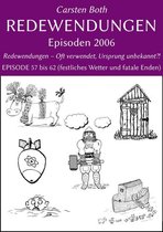 Redewendungen: Episoden 2006