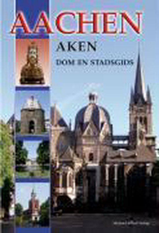 Aachen - Aken - Dom en Stadsgids, Ines Dickmann | 9783865680624 | Boeken |  bol.com