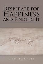 Desperate for Happiness and Finding It