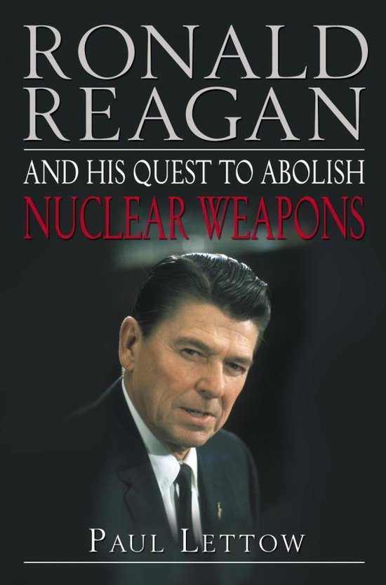 Ronald Reagan and His Quest to Abolish Nuclear Weapons - cover