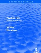 Toynbee Hall (Routledge Revivals): The First Hundred Years