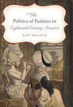 Gender and American Culture - The Politics of Fashion in Eighteenth-Century America