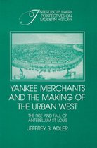 Interdisciplinary Perspectives on Modern History- Yankee Merchants and the Making of the Urban West