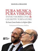 PURA MUSICA PURA VIOSIONE. Ennio Morricone & Giuseppe Tornatore. Da Nuovo Cinema Paradiso a La Migliore Offerta
