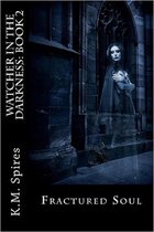 Watcher in the Darkness, Book 2: Fractured Soul