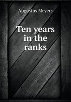 Ten Years in the Ranks