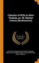 Calendar of Wills in West Virginia, No. 49, Upshur County (Buckhannon)
