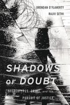 Shadows of Doubt – Stereotypes, Crime, and the Pursuit of Justice