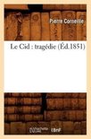Litterature- Le Cid: Trag�die (�d.1851)