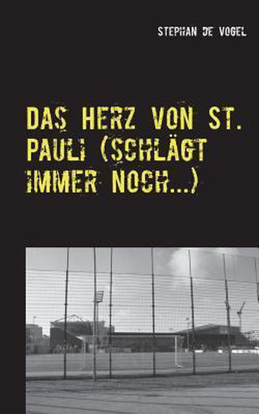 Das Herz von St. Pauli (schlägt immer noch...), Stephan De Vogel 9783735722454 Boeken bol