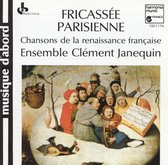 Fricassée Parisienne: Chansons de la renaissance française