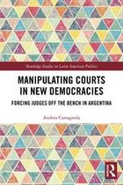 Routledge Studies in Latin American Politics - Manipulating Courts in New Democracies