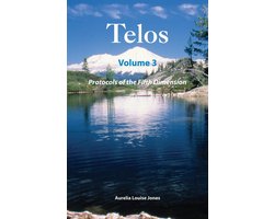 Telos Volume 3: Protocols of the Fifth Dimension