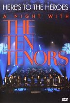 Here's to the Heroes: A Night with the Ten Tenors