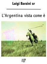 Viaggi e Viaggiatori 10 - L'Argentina vista come è