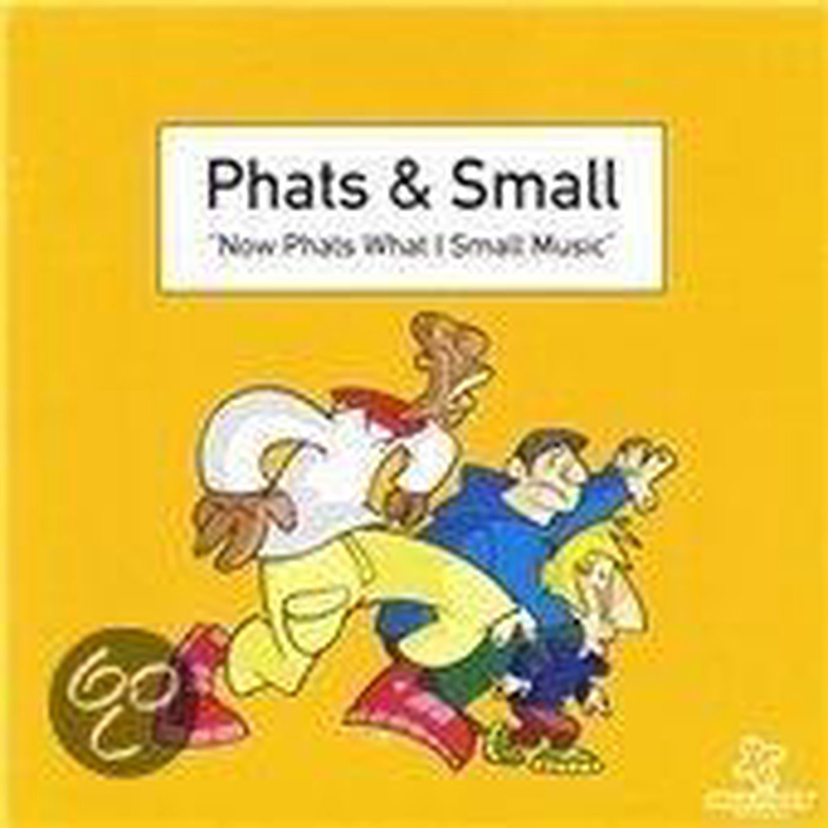 Phats & Small - Now Phats What I Small Music - Phats & Small