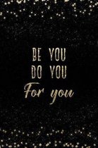 Be You Do You for You