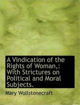 A Vindication of the Rights of Woman,