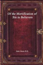 Of the Mortification of Sin in Believers